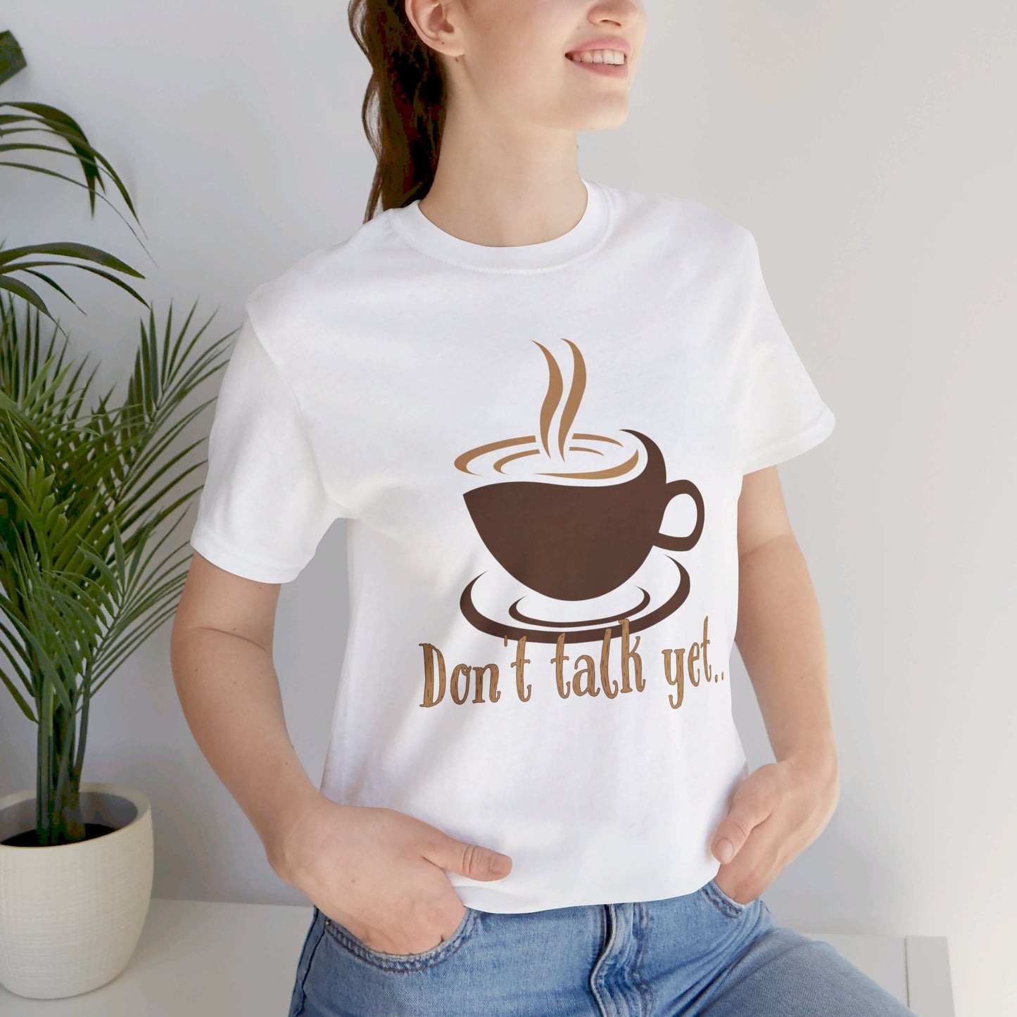 Don't Talk Yet - Coffee T-shirt