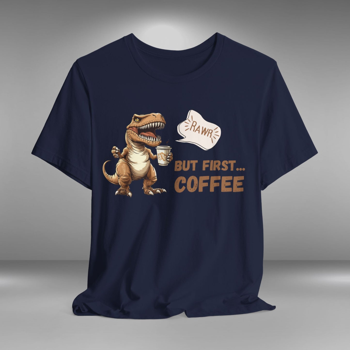 Coffee Lovers T-Shirt - Roaring T-rex - BUT FIRST COFFEE