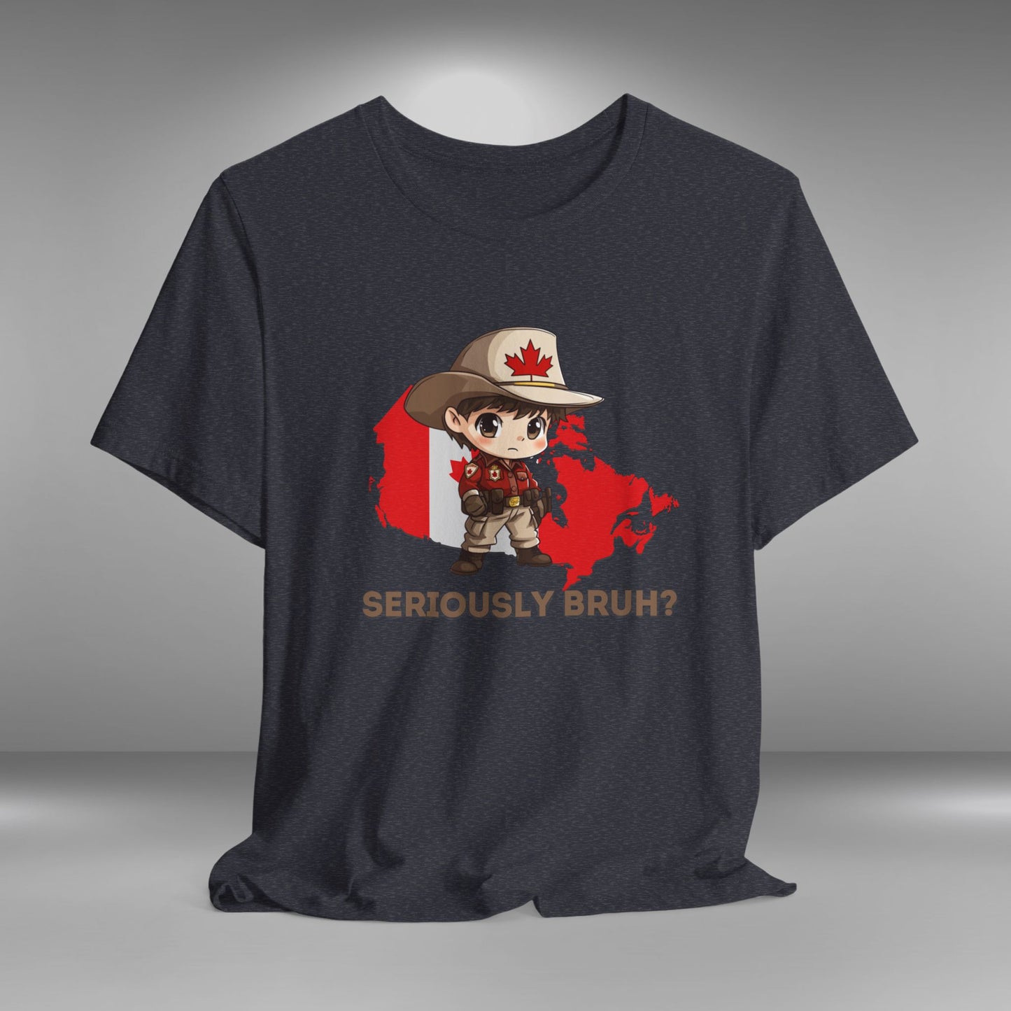 Seriously Bruh? - Proud to be Canadian T-shirt