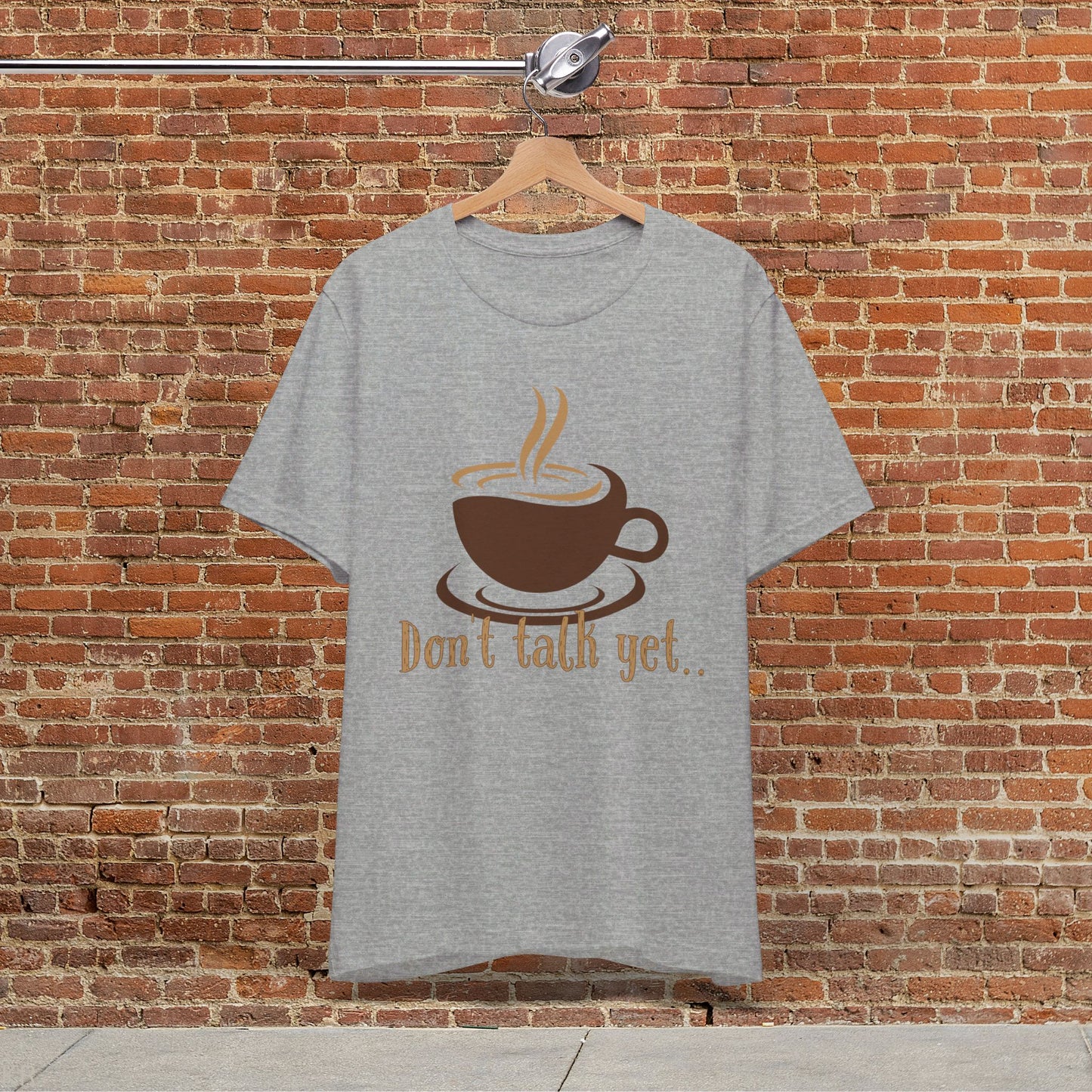 Don't Talk Yet - Coffee T-shirt