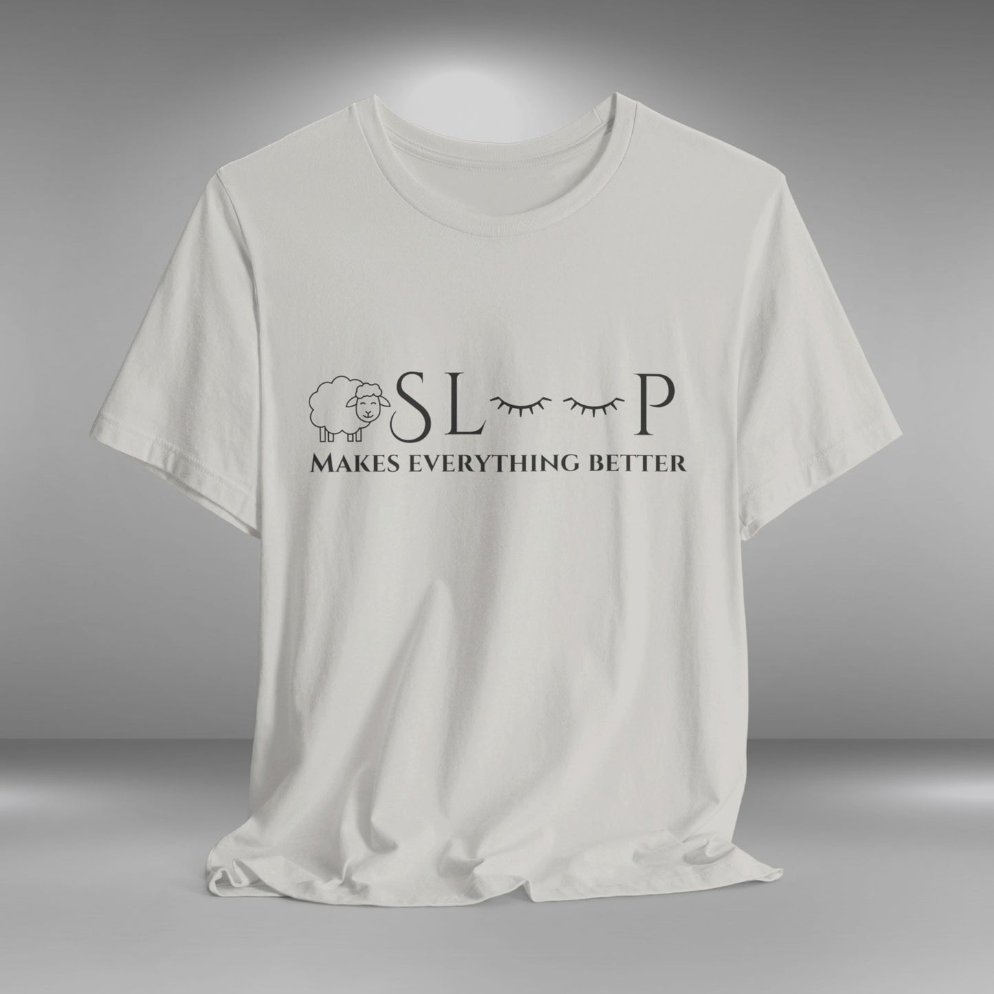 Sleep makes everything better T-shirt