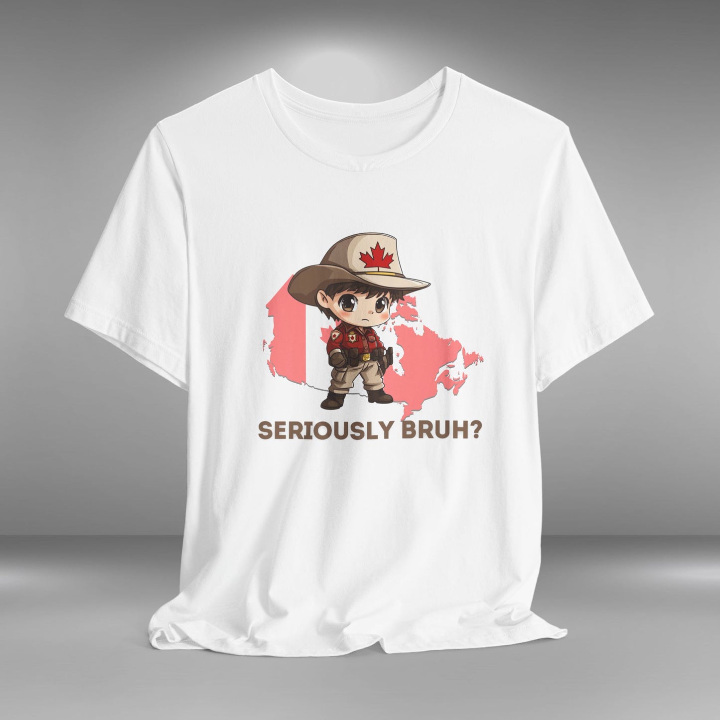 Seriously Bruh? - Proud to be Canadian T-shirt
