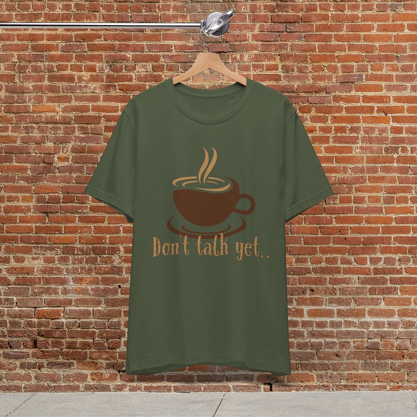 Don't Talk Yet - Coffee T-shirt