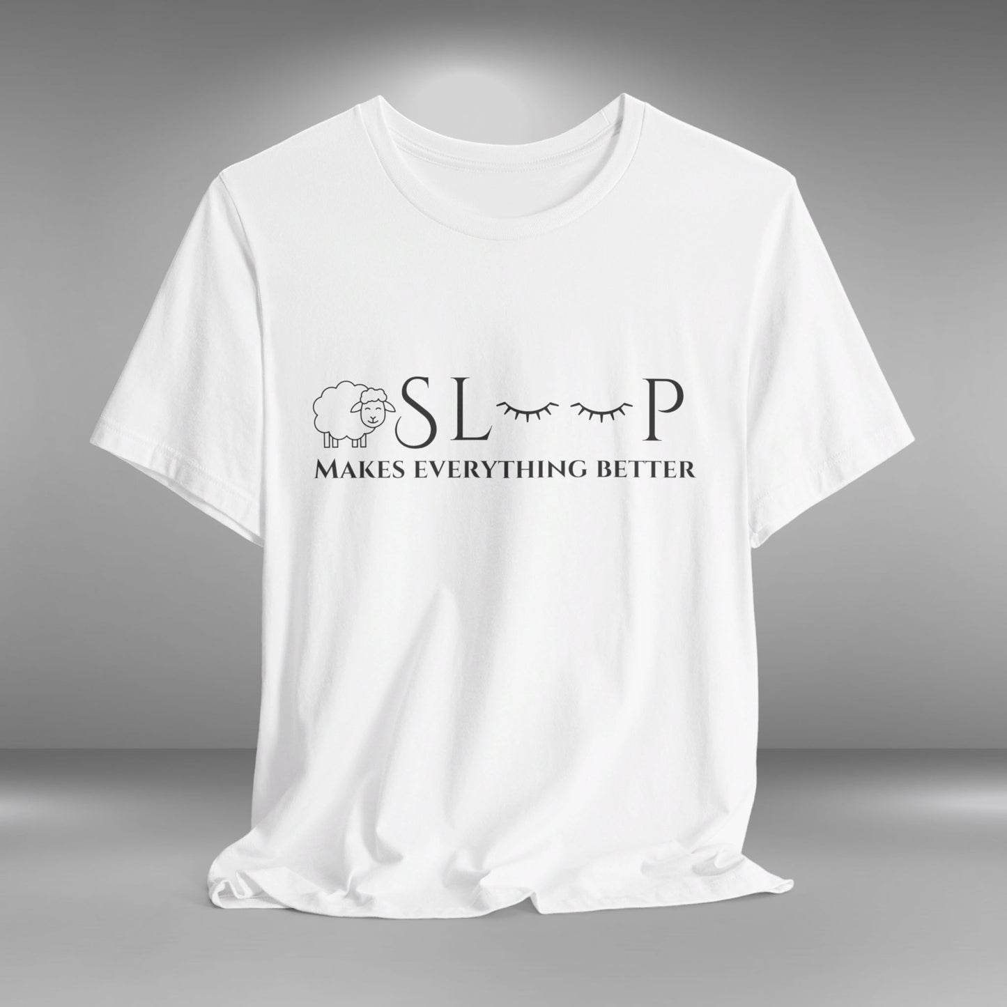 Sleep makes everything better T-shirt