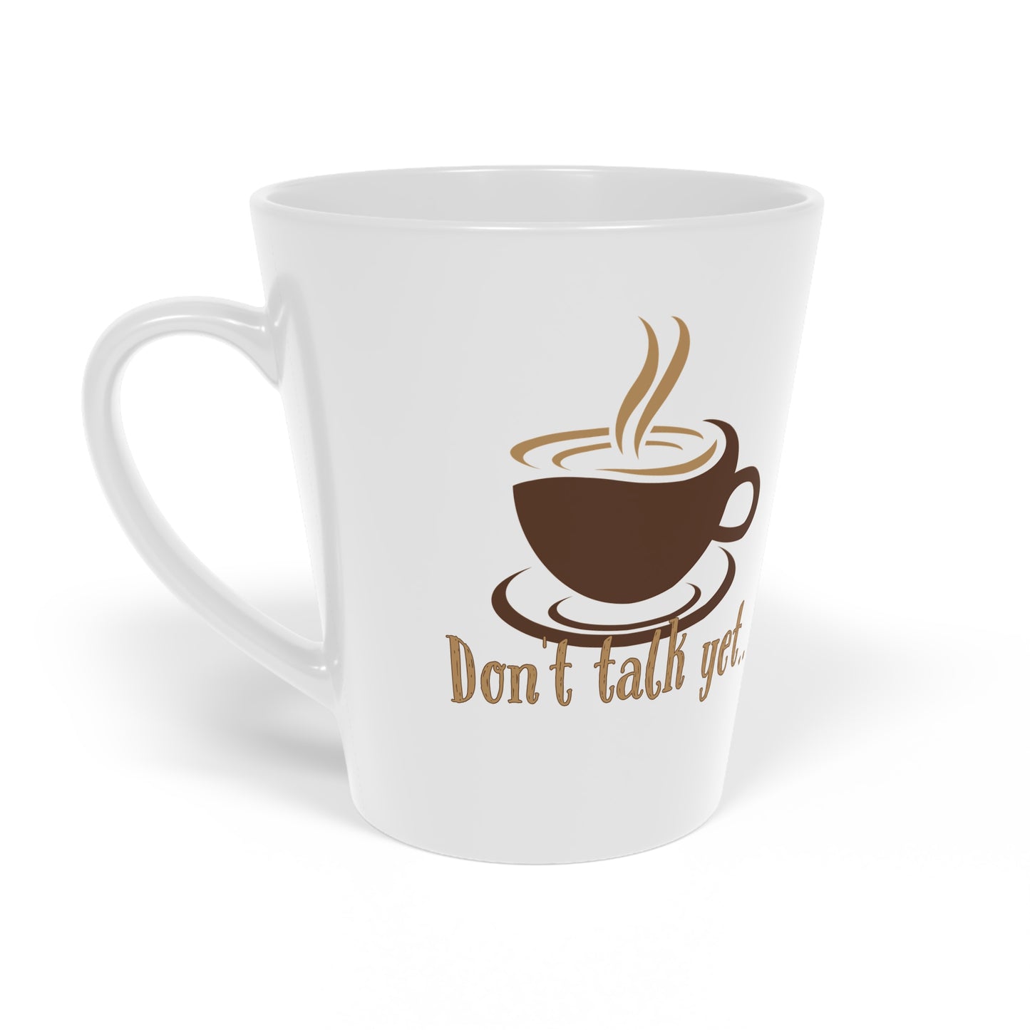 Don't Talk Yet Coffee Mug