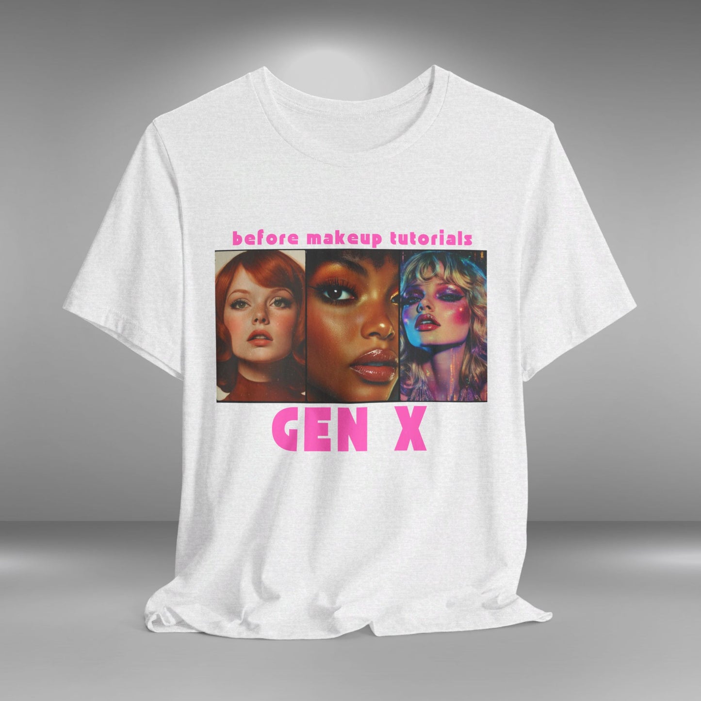 Gen X - Before Make-up Tutorials T-shirt