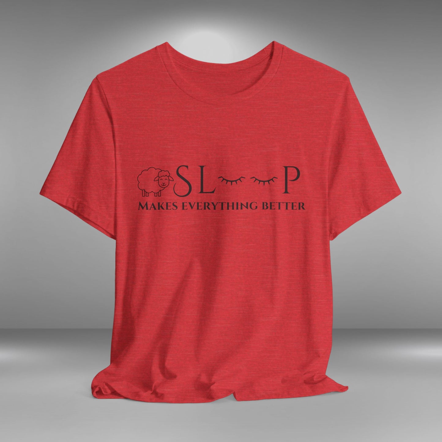 Sleep makes everything better T-shirt