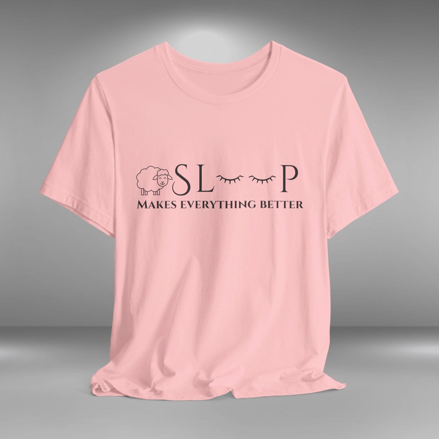 Sleep makes everything better T-shirt