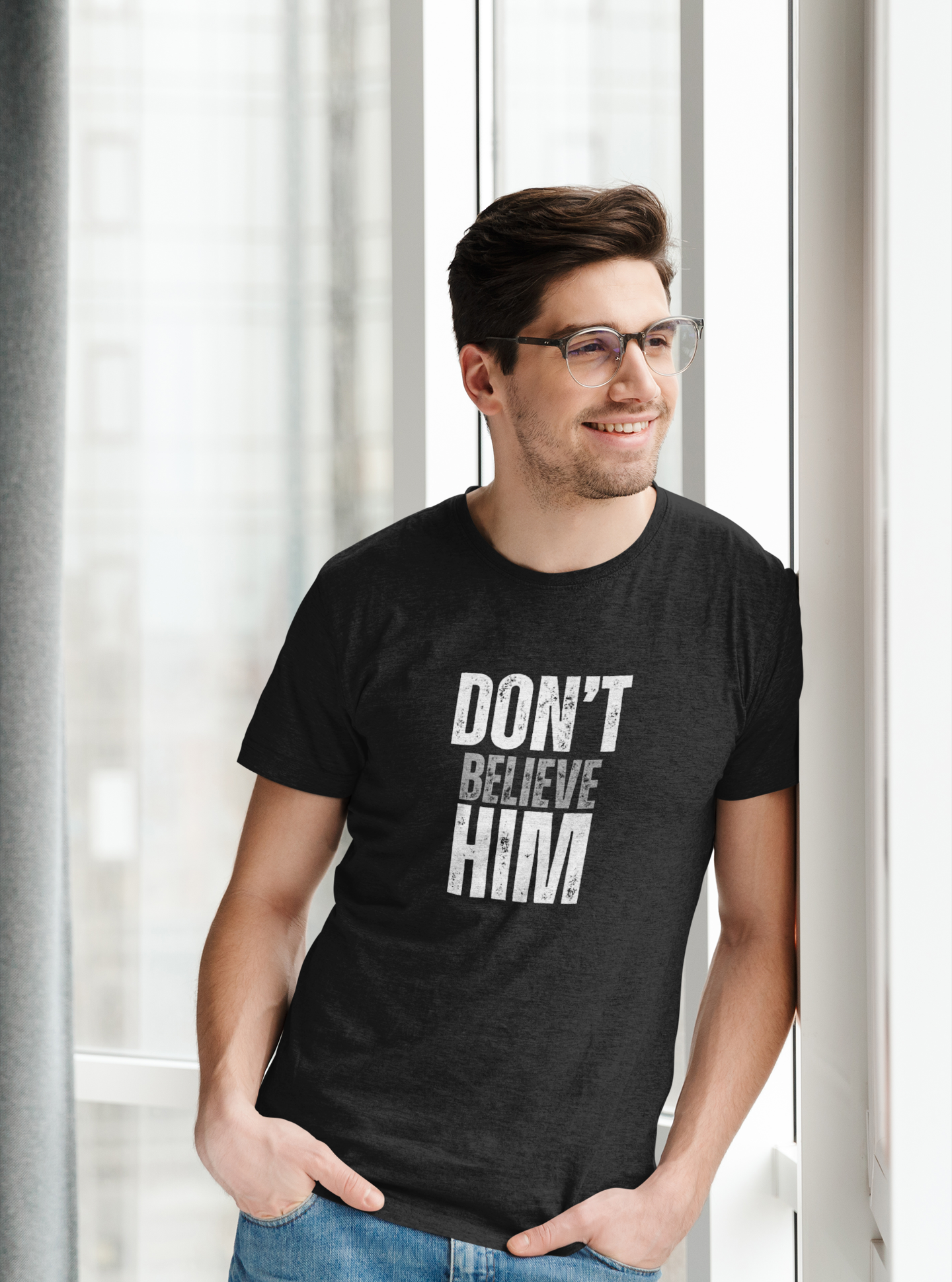 Don't Believe Him - T-Shirt