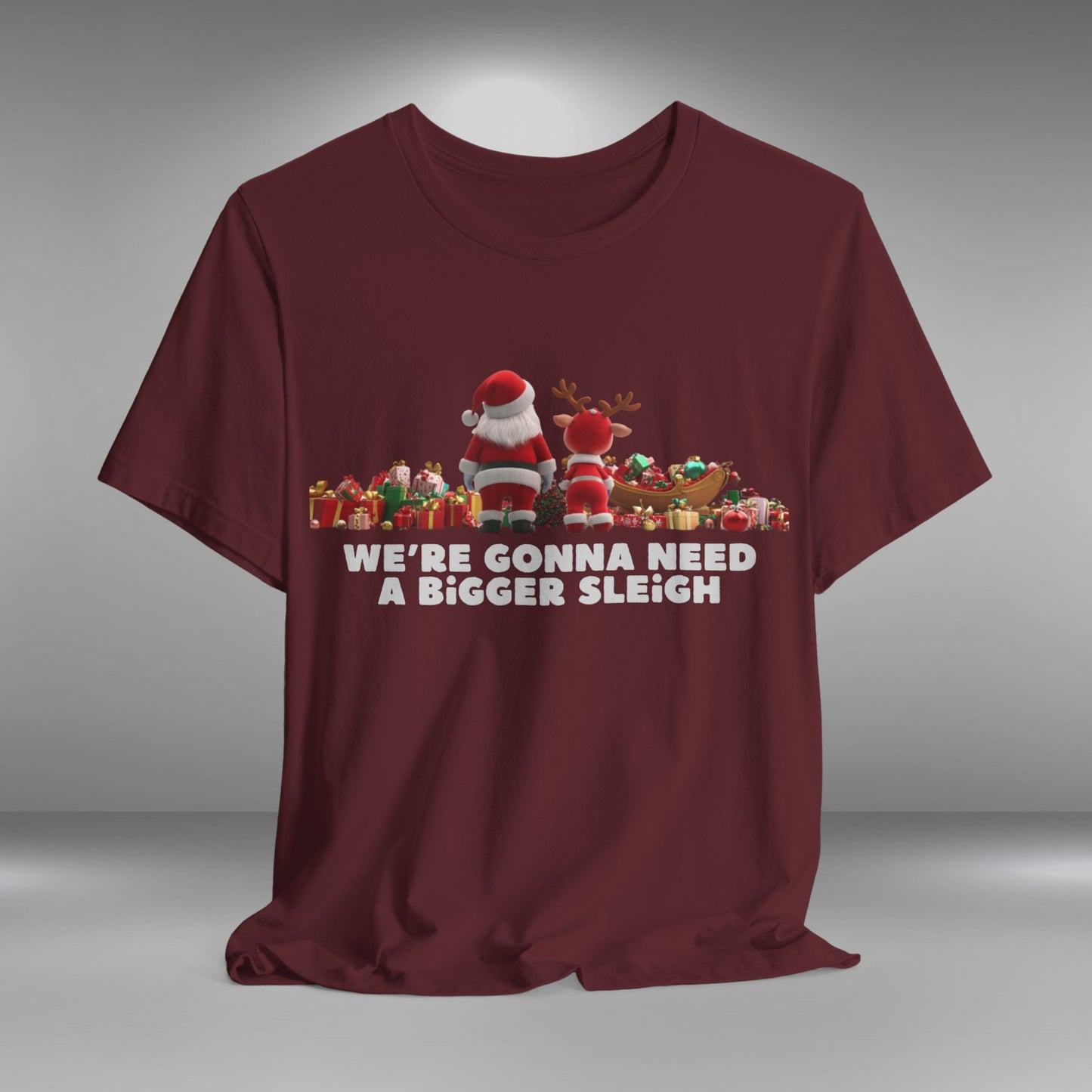 We're Gonna Need a Bigger Sleigh - Christmas T-shirt