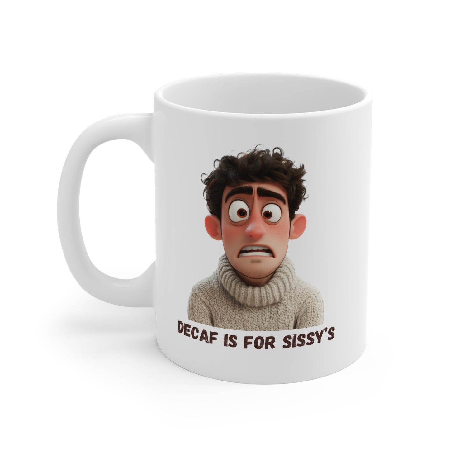 Funny Coffee Mug - Ceramic Mug - Decaf is for Sissy's - Coffee Lovers Gift - Bold Cartoon Design