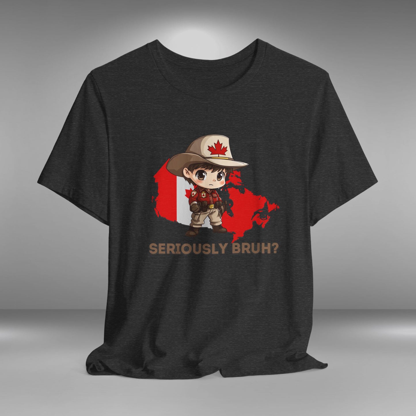 Seriously Bruh? - Proud to be Canadian T-shirt