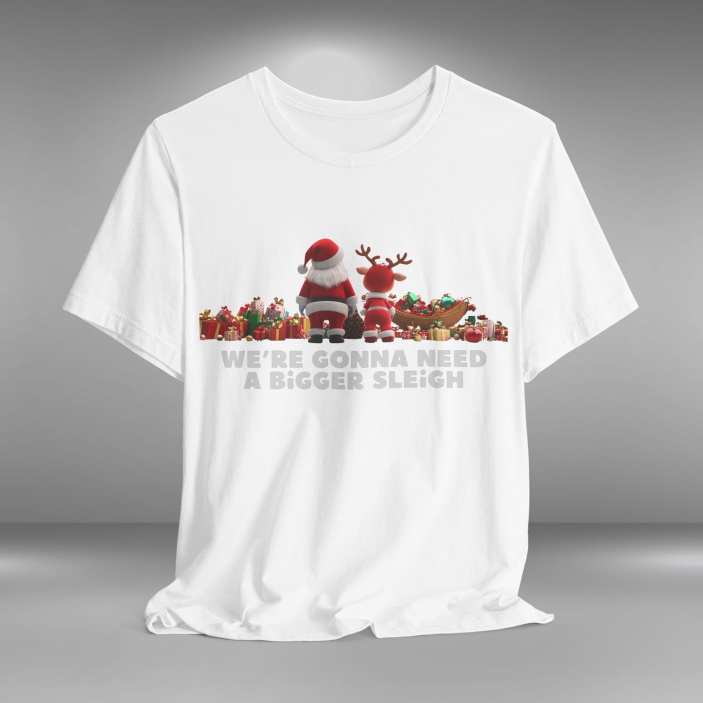 We're Gonna Need a Bigger Sleigh - Christmas T-shirt