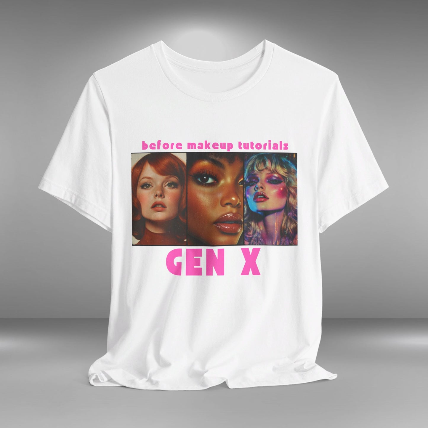 Gen X - Before Make-up Tutorials T-shirt