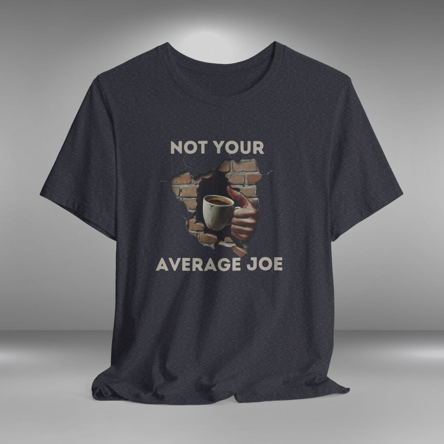 Not Your Average Joe - Coffee T-Shirt