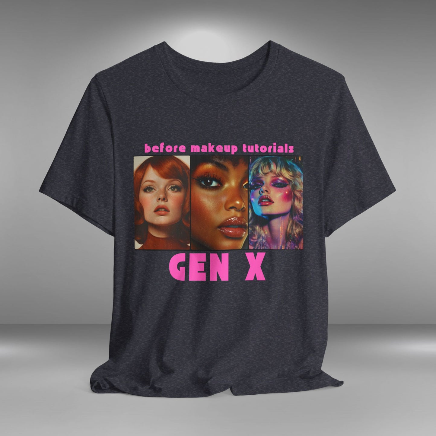 Gen X - Before Make-up Tutorials T-shirt