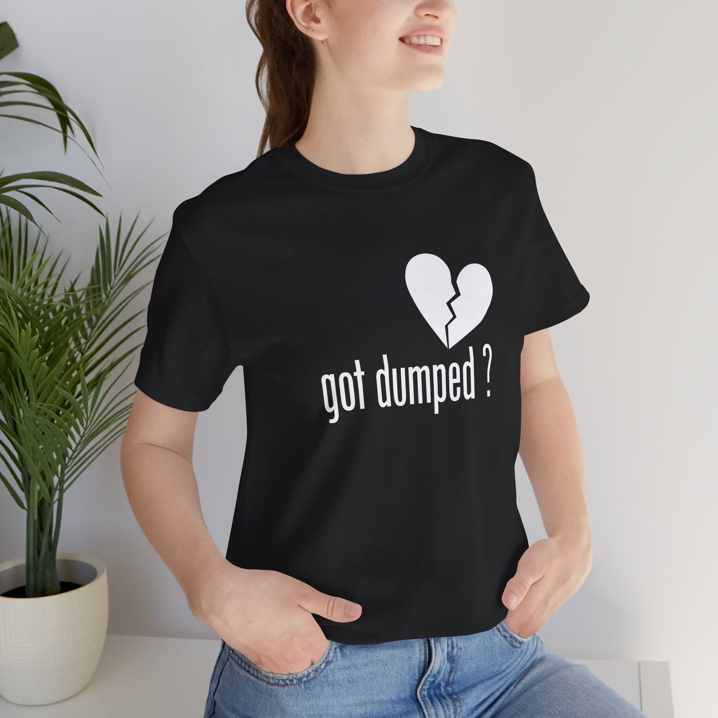 Got Dumped? Funny T-Shirt