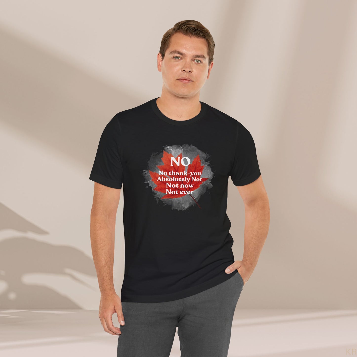 No, Not Now, Not Ever - Canada Eh T-Shirt