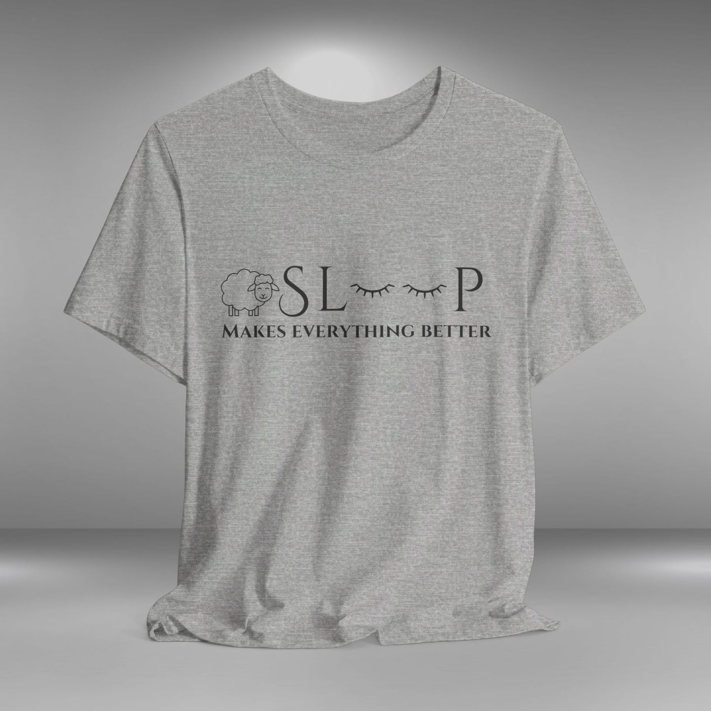 Sleep makes everything better T-shirt