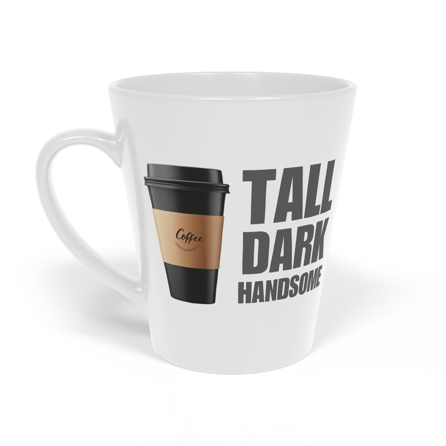 Cofee Mug - Tall, Dark and Handsome