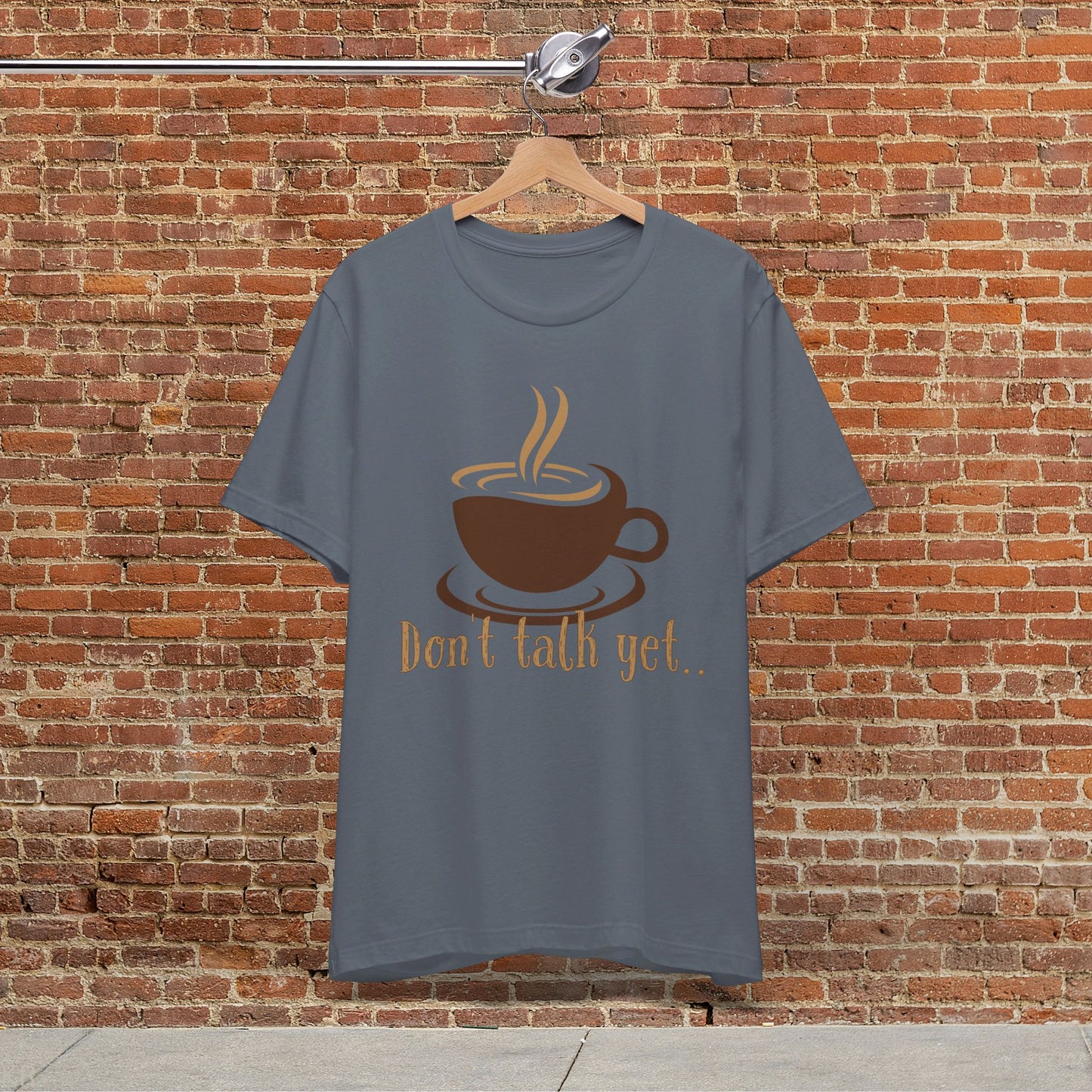 Don't Talk Yet - Coffee T-shirt