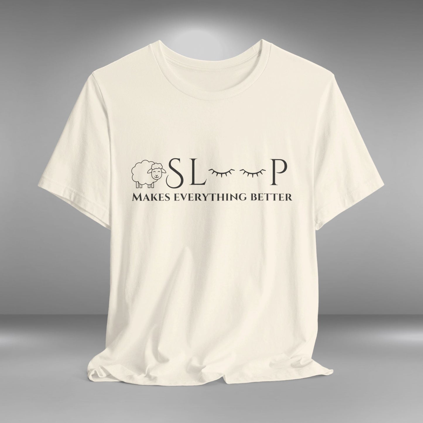 Sleep makes everything better T-shirt