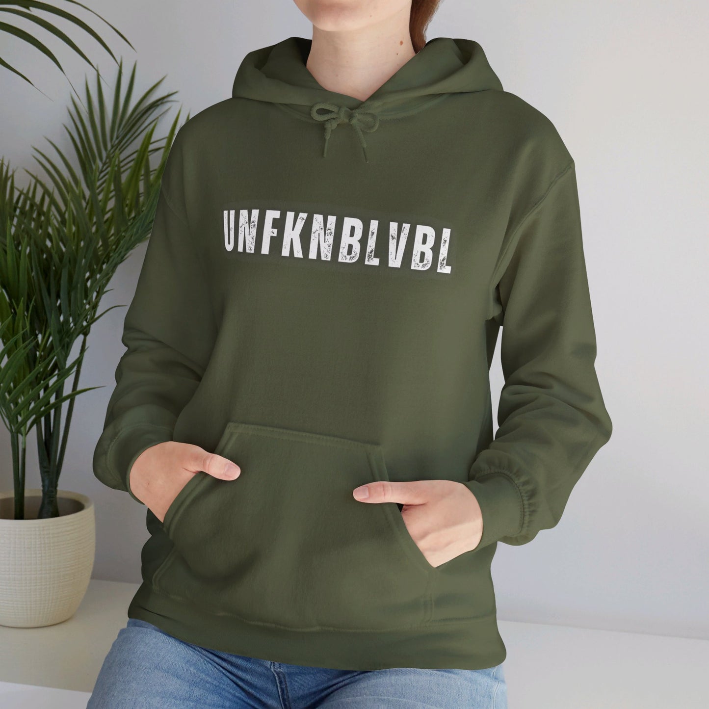 The things you say...You're UNFKNBLVBL Hoodie!