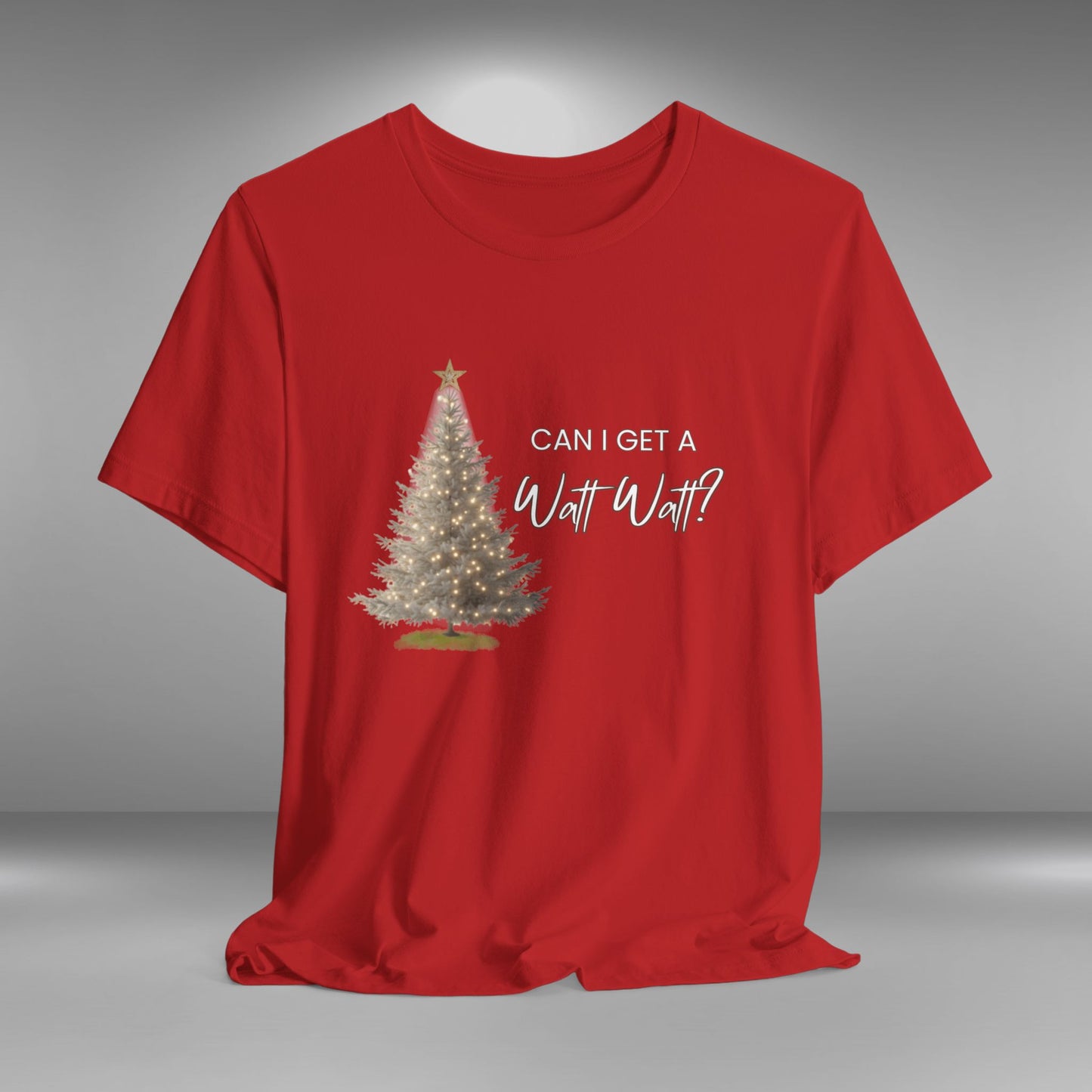 Can I Get a Watt Watt - Christmas T-shirt