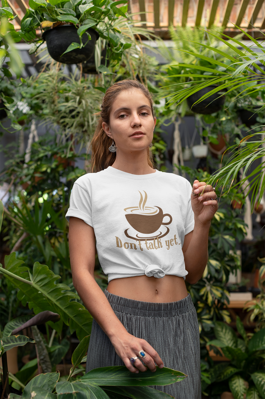 Don't Talk Yet - Coffee T-shirt